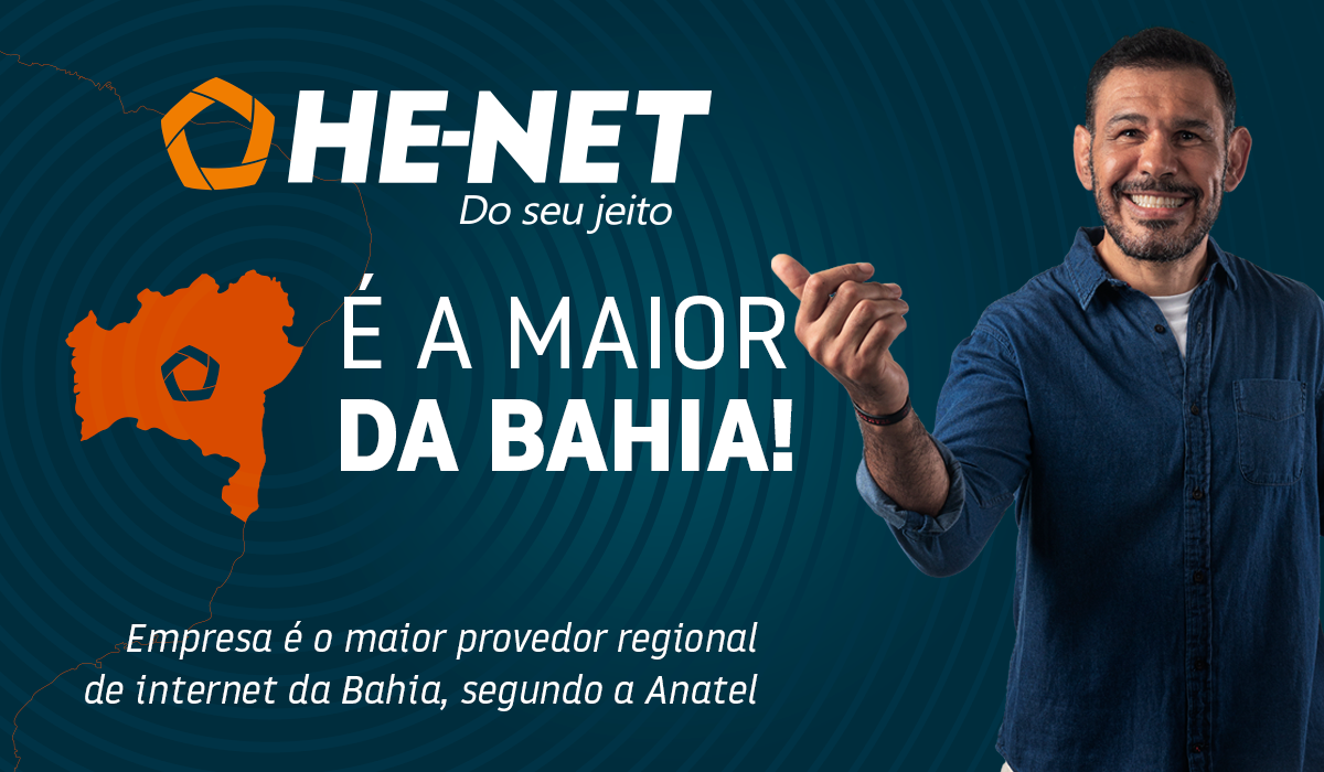 HE-NET É A MAIOR DA BAHIA! - He-Net - Internet do seu jeito!